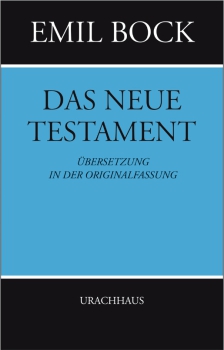 Emil Bock (Hrsg.:) Das neue Testament. Übersetzung in der Originalfassung